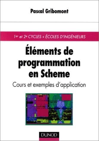 Tapa de Eléments de programmation en Scheme. Cours et exemples d'application (1er et 2e cycles, écoles d'ingénieurs)