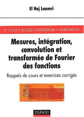 Tapa de Mesures, integration, convolution, et transformee de Fourier des fonctions