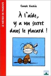 Tapa de A l'aide, y a un secret dans le placard !