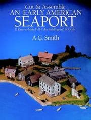 Tapa de Cut & Assemble an Early American Seaport (Cut & Assemble Buildings in H-O Scale)