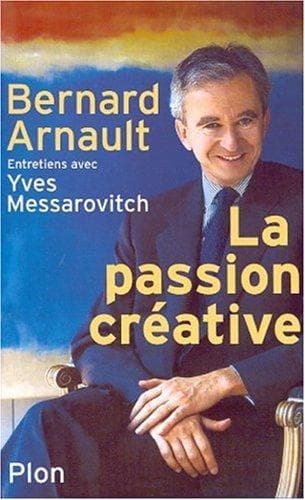 Tapa de Bernard Arnault. La Passion créative