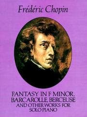 Tapa de Fantasy in F Minor, Barcarolle, Berceuse and Other Works for Solo Piano