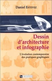 Tapa de Dessin d'architecture et infographie. l'evolution contemporaine des pratiques graphiques