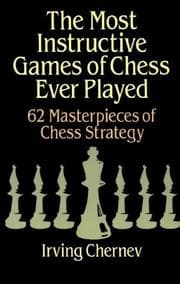 Tapa de The most instructive games of chess ever played