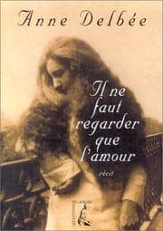 Tapa de Il ne faut regarder que l'amour