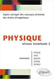 Tapa de Sujets corriges physique concours entrée ecoles ingegnieurs fesic eni geipi efrei esiee terminale s