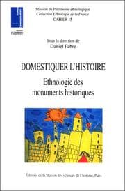 Tapa de Domestiquer l'histoire. Ethnologie des monuments historiques