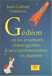 Tapa de Gédéon ou les aventures extravagantes dÂun expérimentateur en chambre