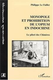 Tapa de Monopole et prohibition de l'opium en Indochine. le pilori des chimeres