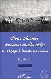 Tapa de Chris marker écrivain multimedia. ou voyage a travers les medias