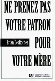 Tapa de Ne prenez pas votre patron pour votre mère