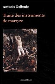 Tapa de Traité des instruments de martyre et des divers modes de supplice employés par les païens contre les chrétiens