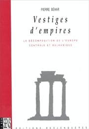 Tapa de Vestiges d'empires - La décomposition de l'Europe centrale et balkanique