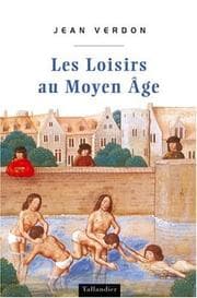 Tapa de Les loisirs au moyen age (n.e.)