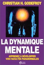 Tapa de La Dynamique mentale. Apprenez à développer vos facultés paranormales