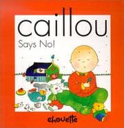 Tapa de Caillou Says No (Caillou (Board Books))