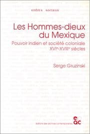 Tapa de Les hommes-dieux du Mexique. Pouvoir indien et société coloniale XVIe-XVIIIe siècles