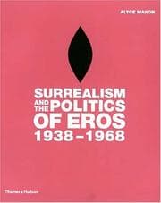 Tapa de Surrealism and the Politics of Eros, 1938-1968