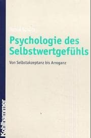 Tapa de Psychologie des Selbstwertgefühls. Von Selbstakzeptanz bis Arroganz