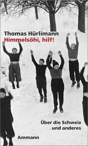 Tapa de Himmelsöhi, hilf. Über die Schweiz und andere Nester