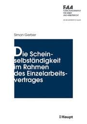 Tapa de Die Scheinselbständigkeit im Rahmen des Einzelarbeitsvertrages. Motive - Abgrenzung - Erscheinungsformen - Rechtsfolgen