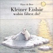 Tapa de Kleiner Eisbär, wohin fährst du?