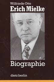 Tapa de Erich Mielke. Biographie. Aufstieg und Fall eines Tschekisten