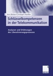 Tapa de Schlüsselkompetenzen in der Telekommunikation. Analysen und Erfahrungen des Liberalisierungsprozesses