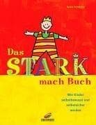 Tapa de Das Stark-mach- Buch. Wie Kinder selbstbewusst und selbstsicherer werden