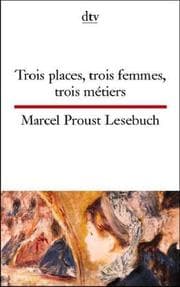 Tapa de Trois places, trois femmes, trois metiers. Marcel Proust Lesebuch