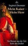Tapa de Mein Kaiser, mein Herr. Ein Roman aus der Zeit Karls des Großen