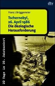 Tapa de Tschernobyl, 26. April 1986. Die ökologische Herausforderung