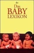 Tapa de Das Baby- Lexikon. ABC des frühen Kindesalters.