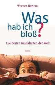 Tapa de Was hab ich bloß? Die besten Krankheiten der Welt