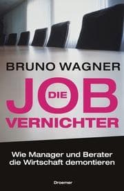 Tapa de Die Job- Vernichter. Wie Manager und Berater die Wirtschaft demontieren