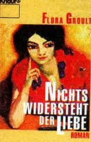Tapa de Nichts widersteht der Liebe. Roman