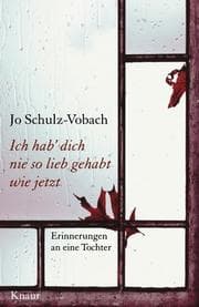Tapa de Ich hab dich nie so lieb gehabt wie jetzt. Erinnerungen an eine Tochter
