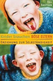 Tapa de Kinder brauchen böse Eltern. Erziehung zur Selbständigkeit