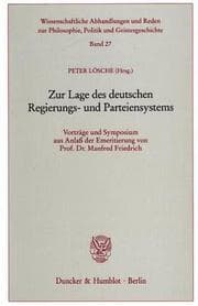 Tapa de Zur Lage des deutschen Regierungs- und Parteiensystems. Vorträge und Symposium aus Anlaß der Emeritierung von Prof. Dr. Manfred Friedrich. (Wissenscha ... ophie, Politik und Geistesgeschichte; PPG 27)