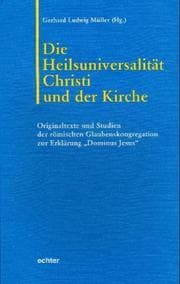 Tapa de Die Heilsuniversalit at Christi und der Kirche: Originaltexte und Studien der r omischen Glaubenskongregation zur Erkl arung "Dominus Jesus"