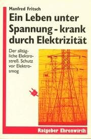 Tapa de Ein Leben unter Spannung. Krank durch Elektrizität? Der alltägliche Elektrostreß. Schutz vor Elektrosmog