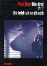 Tapa de Die drei ???. Detektivhandbuch. (drei Fragezeichen). Mit vielen Ratekrimis, Tipps und Tricks.