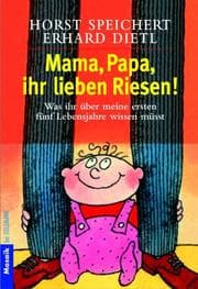 Tapa de Mama, Papa, ihr lieben Riesen. Was ihr über meine ersten fünf Lebensjahre wissen müßt.
