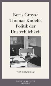 Tapa de Politik der Unsterblichkeit. Vier Gespräche mit Thomas Knofel