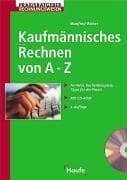 Tapa de Kaufmännisches Rechnen von A - Z. Formeln, Rechenbeispiele, Tipps für die Praxis