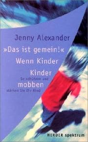 Tapa de ' Das ist gemein.' Wenn Kinder Kinder mobben. So schützen und stärken Sie Ihr Kind