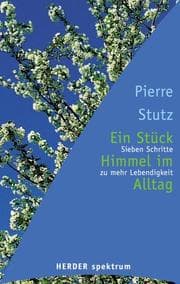 Tapa de Ein Stück Himmel im Alltag. Sieben Schritte zu mehr Lebendigkeit