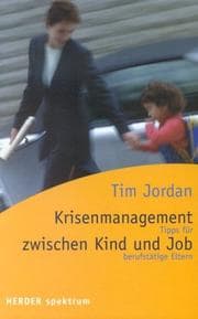 Tapa de Krisenmanagement zwischen Kind und Job. Tipps für berufstätige Eltern