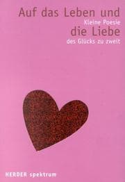 Tapa de Auf das Leben und die Liebe. Eine kleine Poesie des Glücks zu zweit