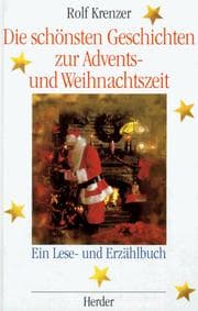 Tapa de Die schönsten Geschichten zur Advents- und Weihnachtszeit. Ein Lese- und Erzählbuch. Für Gemeinde und Familie